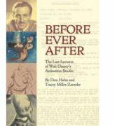 Before Ever After: The Lost Lectures of Walt Disney's Animation Studio - Don Hahn, Tracey Miller-Zarneke (ISBN: 9781484710814)