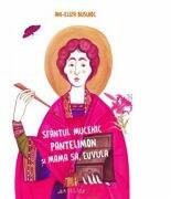 Sfantul Mucenic Pantelimon si mama sa, Euvula - Ani-Eliza Busuioc (ISBN: 9786062903763)