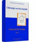 Chirurgie cervico-faciala. Cancerul de laringe, volumul 1 - Cristian Radu Popescu (ISBN: 9789737088383)