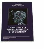 Cazuri Clinice de Psihologie Medicala si Psihosomatica - Ovidiu Popa-Velea (ISBN: 9789737089274)