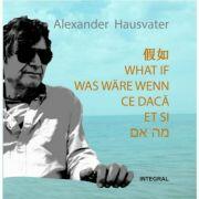 Ce daca - editie hexalingva - Alexander Hausvater (ISBN: 9786069923566)