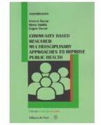 Community based research multidisciplinary approaches to improve public health - Venera Bucur (ISBN: 9789733607625)