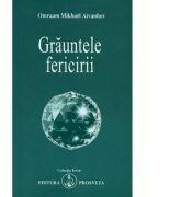 Grauntele fericirii - Omraam Mikhael Aivanhov (ISBN: 9789738107274)