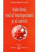 Adevarul, rod al intelepciunii si al iubirii - Omraam Mikhael Aivanhov (ISBN: 9789738107724)