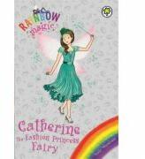 Catherine the Fashion Princess Fairy - Daisy Meadows (ISBN: 9781408339466)