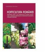 Horticultura Romaniei. Problemele pietei si ale productiei de legume, fructe, flori, scenariul masurilor de interventie in contextul integrarii europene - Gheorghe Stanciu (ISBN: 9789737925947)
