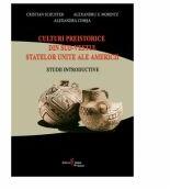 Culturi preistorice din sud-vestul Statelor Unite ale Americii - Alexandra Comsa (ISBN: 9789737925466)