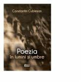 Poezia in lumini si umbre - Constantin Cublesan (ISBN: 9786067993653)