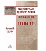 101 intrebari si raspunsuri despre Biblie - Raymond E. Brown (ISBN: 9786065783348)