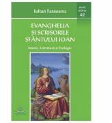 Evanghelia si scrisorile Sfantului Ioan - Iulian Faraoanu (ISBN: 9786065783638)