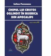 Chipul lui Cristos oglindit in Biserica din Apocalips. Idei despre ecleziologia Apocalipsului si cristologia Evangheliilor - Iulian Faraoanu (ISBN: 9786065783423)
