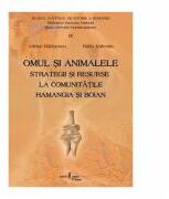 Omul si animalele. Strategii si resurse la comunitatile Hamangia si Boian - Adrian Balasescu, Valentin Radu (ISBN: 9789737925329)