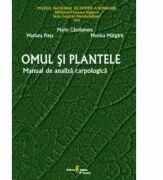 Omul si plantele. Manual de analiza carpologica - Mariana Plesa, Marin Carciumaru, Monica Margarit (ISBN: 9789737925725)