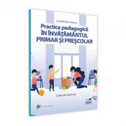 Practica pedagogica in invatamantul primar si prescolar. Caiet de seminar - Camelia Brincoveanu (ISBN: 9786062611705)