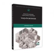 Viata in detentie: sistem si calitate - Cristina Tomescu, Lucian Rotariu (ISBN: 9786062611323)