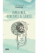 Lumea mea, dincoace de gratii - Cristina Onose (ISBN: 9786060292074)