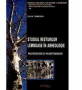 Studiul resturilor lemnoase in arheologie. Paleoecologie si paleoetnografie - Iulia Tomescu (ISBN: 9789738590816)