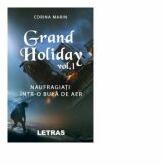 Grand Holiday. Volumul I: Naufragiati intr-o bula de aer - Corina Marin (ISBN: 9786069668207)