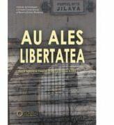 Au ales libertatea - Dumitru Dobre, Veronica Nanu (ISBN: 9786065373112)