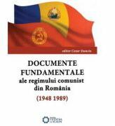 Documente fundamentale ale regimului comunist din Romania (1948-1989) - Cezar Stanciu (ISBN: 9786065371477)