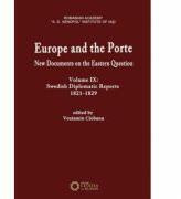 Europe and the Porte. New documents on Eastern Question, volume IX. Swedish diplomatic reports 1821-1829 - Veniamin Ciobanu (ISBN: 9786065371422)