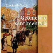 Geometrie sentimentala - Constantin Vaciu (ISBN: 9786069923412)