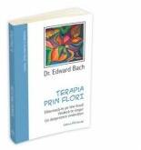 Terapia prin flori - Edward Bach (ISBN: 9789731115269)