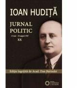 Ioan Hudita. Jurnal politic. 13 mai-18 august 1947, volumul XX - Dan Berindei (ISBN: 9786065373280)