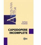 Capodopere incomplete - Serban Foarta (ISBN: 9789975674447)