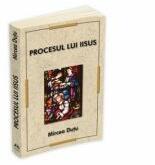 Procesul lui Iisus - Mircea Dutu (ISBN: 9789731112046)