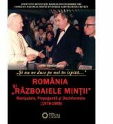Romania si razboaiele mintii. Manipulare, propaganda si dezinformare (1978-1989). Si nu ne duce pe noi in ispita… - Florian Banu (ISBN: 9786065372061)