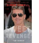Sweet Revenge. The Intimate Life of Simon Cowell - Tom Bower (ISBN: 9780571278350)