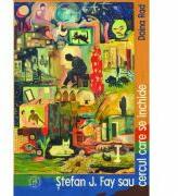 Stefan J. Fay sau Cercul care se inchide. Monografie - Doina Rad (ISBN: 9786067974386)