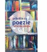 Pravalia cu poezie - Adrian Alui Gheorghe (ISBN: 9786067974348)