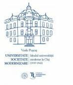 Universitate. Societate. Modernizare. Idealul universitatii moderne la Cluj (1919-1945) - Vasile Puscas (ISBN: 9786067974423)