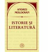 Istorie si literatura - Andrei Moldovan (ISBN: 9786067974003)