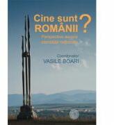 Cine sunt romanii? Perspective asupra identitatii nationale - Vasile Boari (ISBN: 9786067973990)