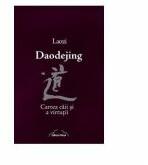 Daodejing. Cartea caii si a virtutii - Laozi (ISBN: 9789737664549)