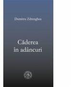 Caderea in adancuri - Dumitru Zdrenghea (ISBN: 9786067971361)