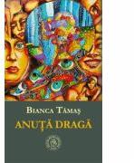 Anuta draga - Bianca Tamas (ISBN: 9786067971071)