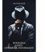 Povestea unui ofiter de informatii - Victor Nita (ISBN: 9786068956688)