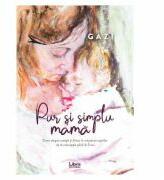 Pur si simplu mama - Gazi (ISBN: 9786060291909)