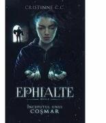 Ephialte. Inceputul unui cosmar - Cristinne C. C (ISBN: 9786069420577)