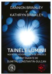 Tainele Luminii. Noi revelatii din lumea de dincolo - Dannion Brinkley, Kathryn Brinkley (ISBN: 9786067970043)