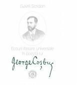 Ecouri literare universale in poezia lui George Cosbuc. Studiu de literatura comparata - Gavril Scridon (ISBN: 9786067970302)