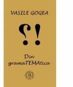Din gramaTEMAtica - Vasile Gogea (ISBN: 9786068770918)