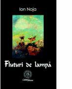 Fluturi de lampa. Poeme - Ion Noja (ISBN: 9786068699851)