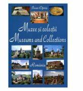 Muzee Si Colectii Din Romania - Ioan Opris (ISBN: 9789738160859)