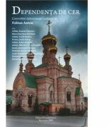 Dependenta de Cer. Convorbiri duhovnicesti realizate de Fabian Anton (ISBN: 9786068562650)