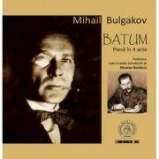 Batum. Piesa in 4 acte - Mihail Bulgakov (ISBN: 9786068770475)